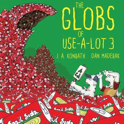 J. A. Konrath - The Globs of Use-A-Lot 3, Häftad
