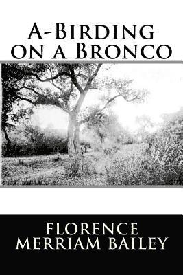 Florence Merriam Bailey - A-Birding on a Bronco, Häftad