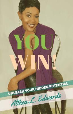 bokomslag You Win!: Is a Self- help guided Inspirational and motivational Book that will ignite people to unleash the hidden potential tha