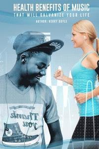 bokomslag health benefits of music: that will galvanize your life