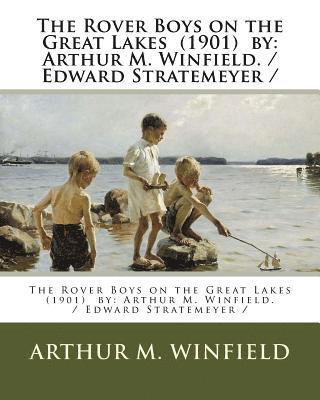 bokomslag The Rover Boys on the Great Lakes (1901) by: Arthur M. Winfield. / Edward Stratemeyer /