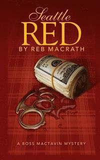 bokomslag Seattle Red: The Fourth Boss MacTavin Action Mystery