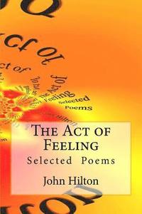 bokomslag The Act of Feeling: Selected Poems