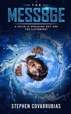 Stephen Covarrubias - The MESS8GE: A Voice is Speaking but Are You Listening?, Häftad