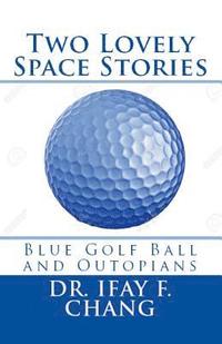 bokomslag Two Lovely Space Stories (Black and White): Blue Golf Ball and Outopians