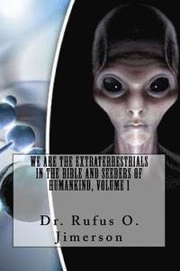 bokomslag We Are the Extraterrestrials in the Bible and Seeders of Humankind, Volume 1