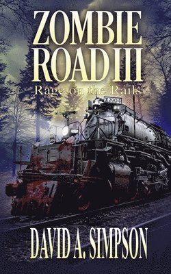 David A. Simpson - Zombie Road III: Rage on the Rails, Häftad