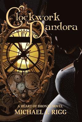 bokomslag Clockwork Pandora: A Heart of Bronze Novel