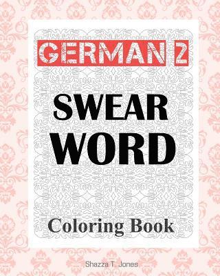 bokomslag German 2 Swear Word Coloring Book: Fluch- und Schimpfmalbuch fur Erwachsene