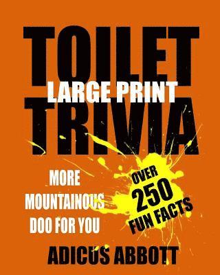 bokomslag Toilet Trivia: 250 Amazing Fun Facts, Shorts Reads, Geographical Oddities, and Amusing Anecdotes (Large Print)