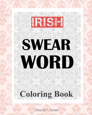 Shazza T. Jones - Irish Swear Word Coloring Book, Häftad
