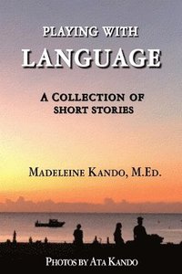 bokomslag Playing With Language: A Collection of Short Stories