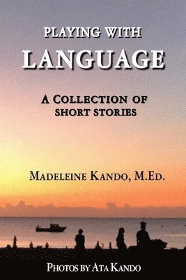 Playing With Language: A Collection of Short Stories 1