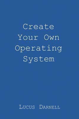 bokomslag Create Your Own Operating System