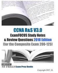 bokomslag CCNA R&S V3.0 ExamFOCUS Study Notes & Review Questions 2018 Edition: (for the Composite Exam 200-125)