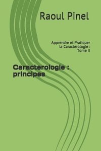 bokomslag Caracterologie: principes: Apprendre et Pratiquer la Caracterologie: Tome II