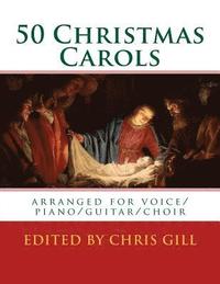 bokomslag 50 Christmas Carols: arranged for voice/piano/guitar/choir