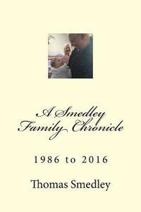 bokomslag A Smedley Family Chronicle: 1986 to 2016