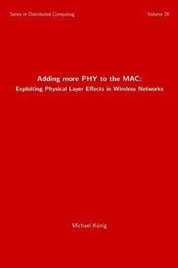 bokomslag Adding more PHY to the MAC: Exploiting Physical Layer Effects in Wireless Networks