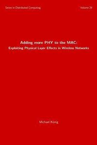 bokomslag Adding more PHY to the MAC: Exploiting Physical Layer Effects in Wireless Networks