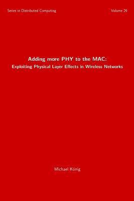 bokomslag Adding more PHY to the MAC: Exploiting Physical Layer Effects in Wireless Networks