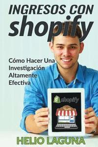 bokomslag Ingresos Con Shopify: Cómo Hacer Una Investigación Altamente Efectiva