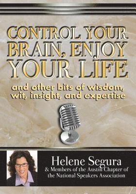 bokomslag Control Your Brain, Enjoy Your Life: and Other Bits of Wit, Wisdom, Insight & Expertise