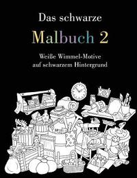 bokomslag Das schwarze Malbuch 2: Weiße Wimmel-Motive auf schwarzem Hintergrund