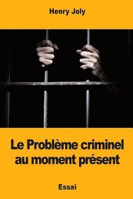 Le Problème criminel au moment présent 1