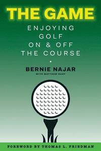 bokomslag The Game: Enjoying Golf On and Off the Course