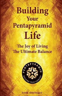 bokomslag Building Your Pentapyramid Life: The Joy of Living The Ultimate Balance