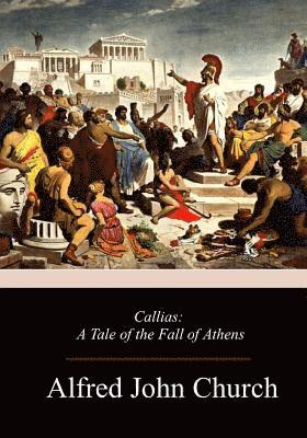 Alfred John Church - Callias: A Tale of the Fall of Athens, Häftad