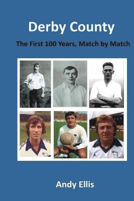 Derby County - The First 100 Years: Match by Match 1