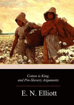 Cotton is King, and Pro-Slavery Arguments 1