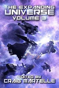 bokomslag The Expanding Universe 3: Space Opera, Military Scifi, Space Adventure, & Alien Contact!
