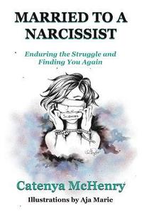 bokomslag Married to a Narcissist: Enduring the Struggle and Finding You Again