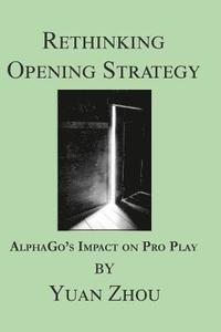 bokomslag Rethinking Opening Strategy: Alphago's Impact on Pro Play