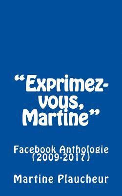 'Exprimez-vous, Martine': Facebook Anthologie (2009-2017) 1