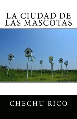 Chechu Ruiz Rico - La ciudad de las mascotas, Häftad