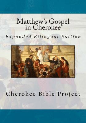 Matthew's Gospel in Cherokee: Expanded Bilingual Edition 1