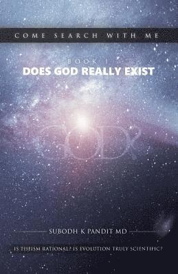Subodh K. Pandit MD - Come Search With Me: Does God Really Exist: Is Theism Rational? Is Evolution Truly Scientific? - Book 1, Häftad