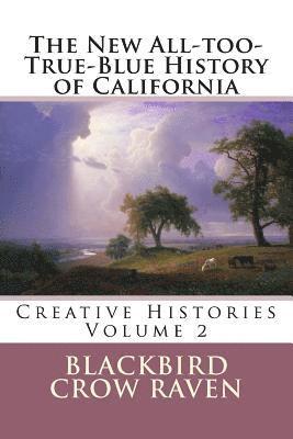 bokomslag The New All-too-True-Blue History of California