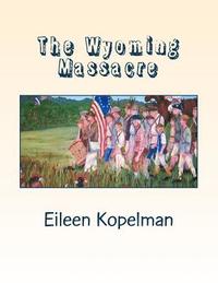 bokomslag The Wyoming Massacre: Pennsylvania During the Revolutionary War with Twenty-eight Original Oil Paintings