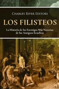 bokomslag Los Filisteos: La Historia de los Enemigos Más Notorios de los Antiguos Israelitas