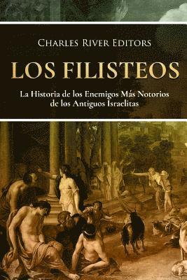 Los Filisteos: La Historia de los Enemigos Más Notorios de los Antiguos Israelitas 1