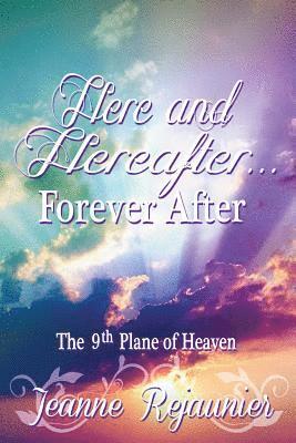 bokomslag Here and Hereafter - Forever After: The 9th Plane of Heaven