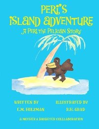 bokomslag Peri's Island Adventure: A Peri the Pelican Story