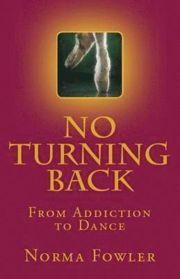 bokomslag No Turning Back: From Addiction to Dance