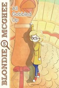 bokomslag Blondie McGhee 5: All Gobbled Up: All Gobbled Up: Blondie McGhee Detective Series for Kids