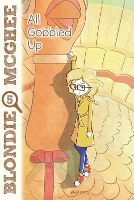 Blondie McGhee 5: All Gobbled Up: All Gobbled Up: Blondie McGhee Detective Series for Kids 1